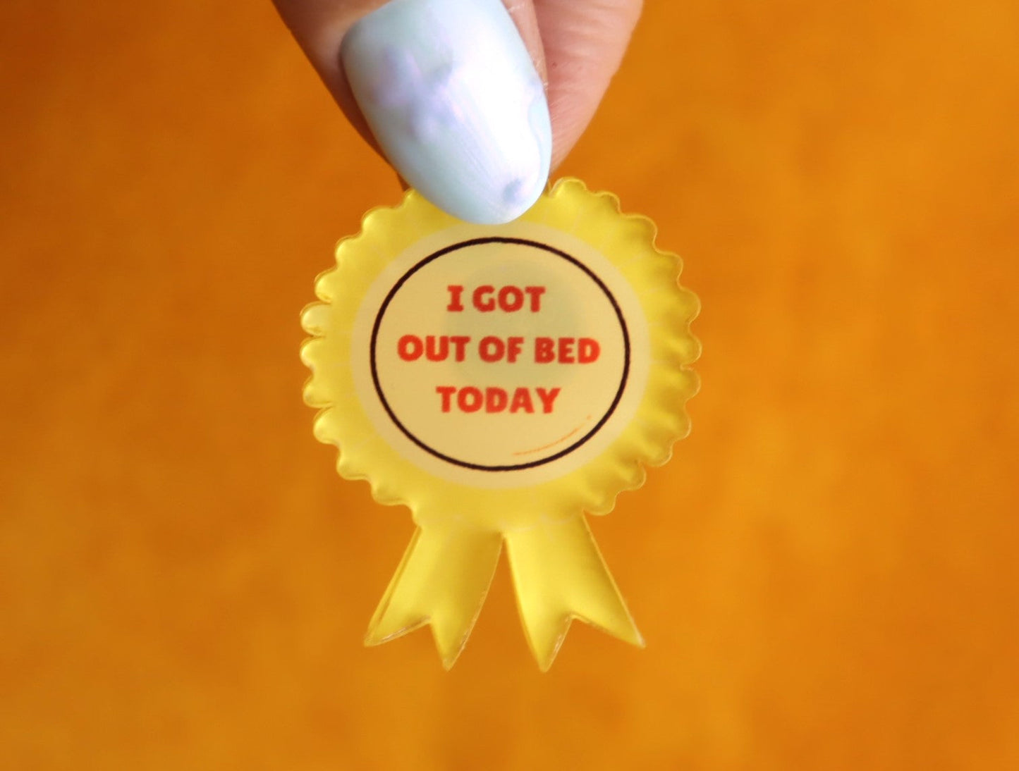 "I Got Out of Bed Today" Pin