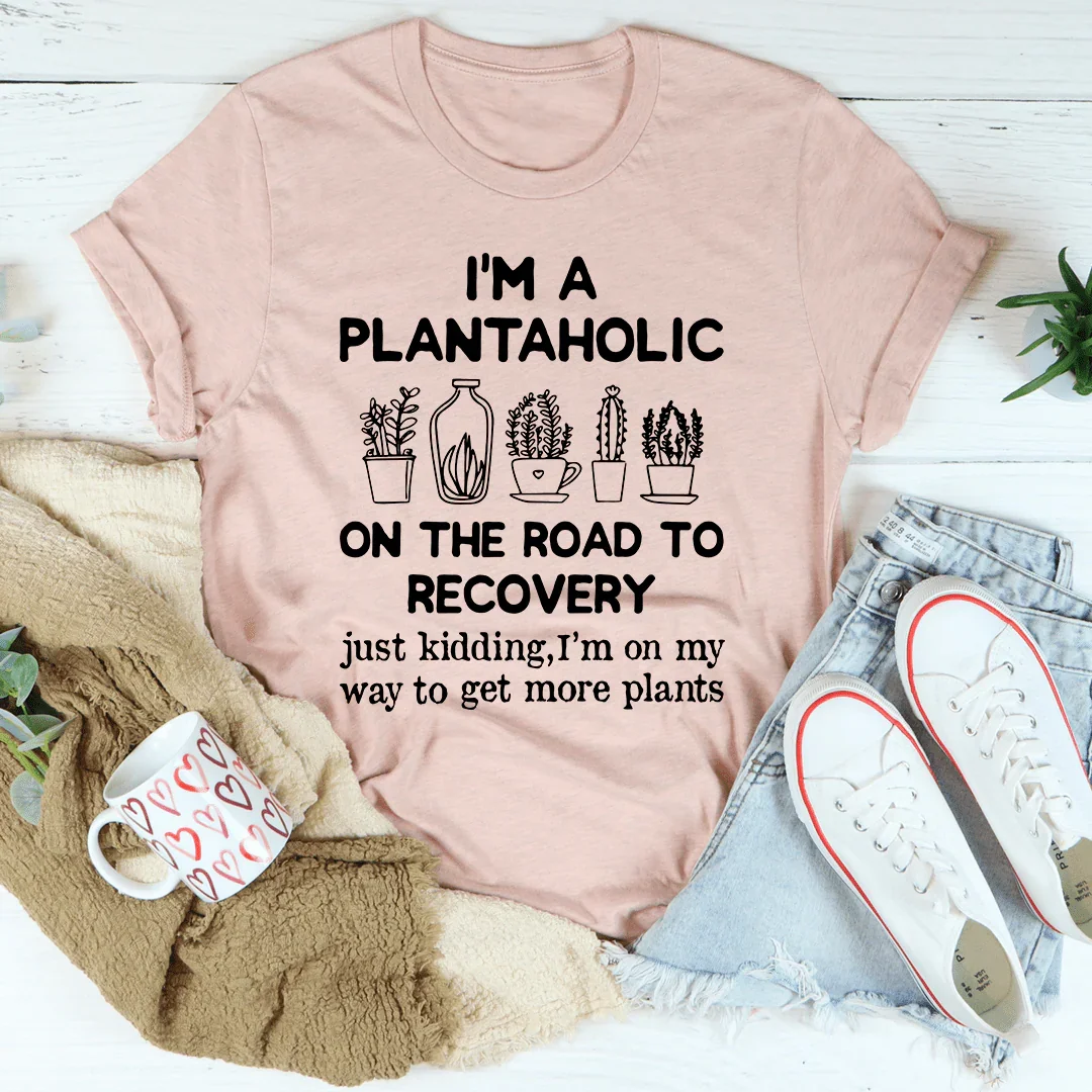 I'm A Plantaholic Tee