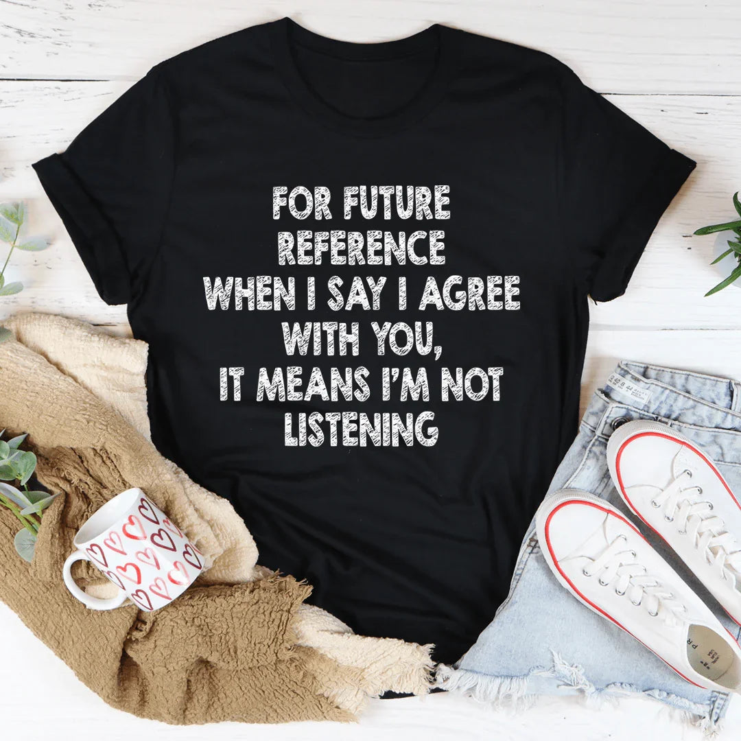 I'm Not Listening Tee