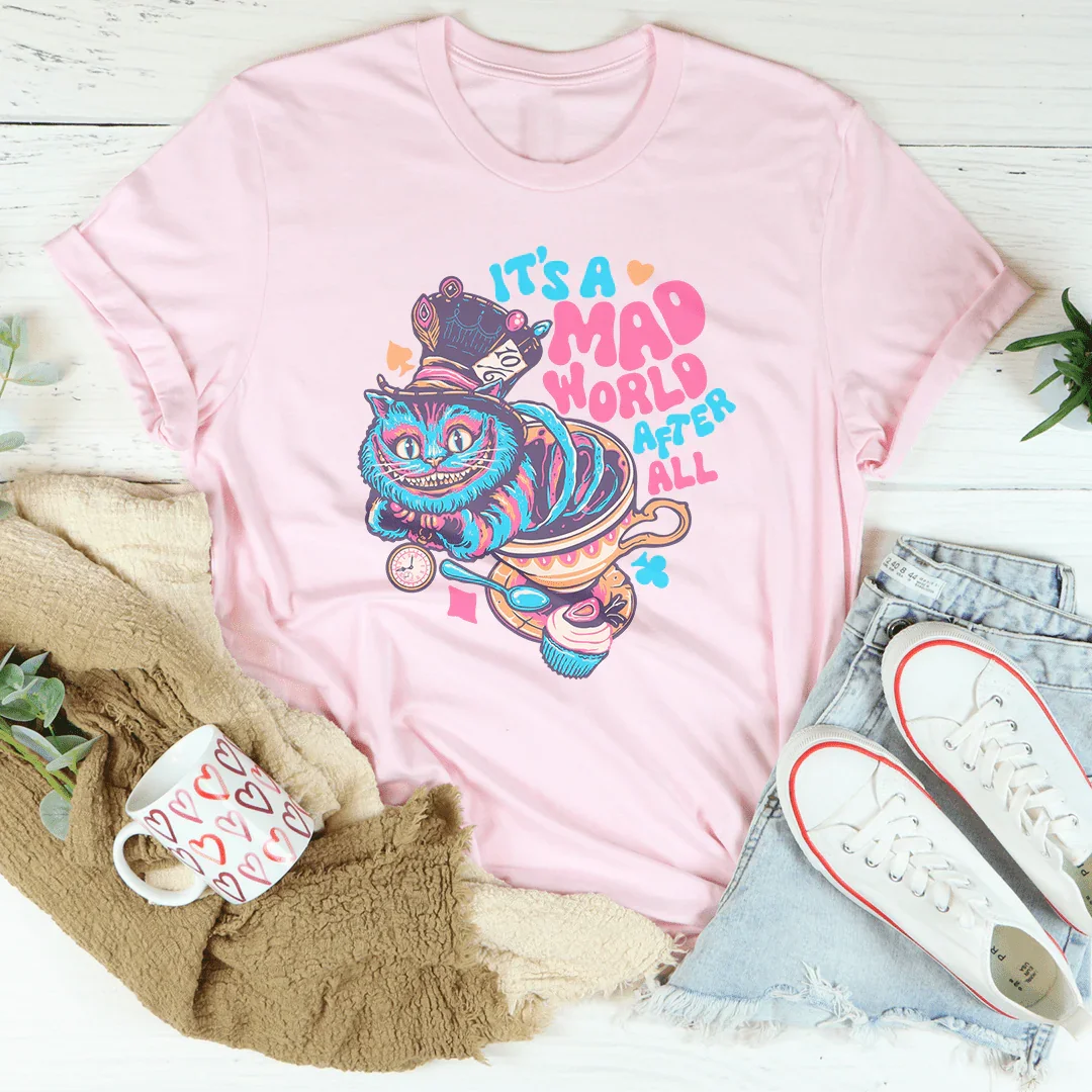 It's A Mad World After All Tee