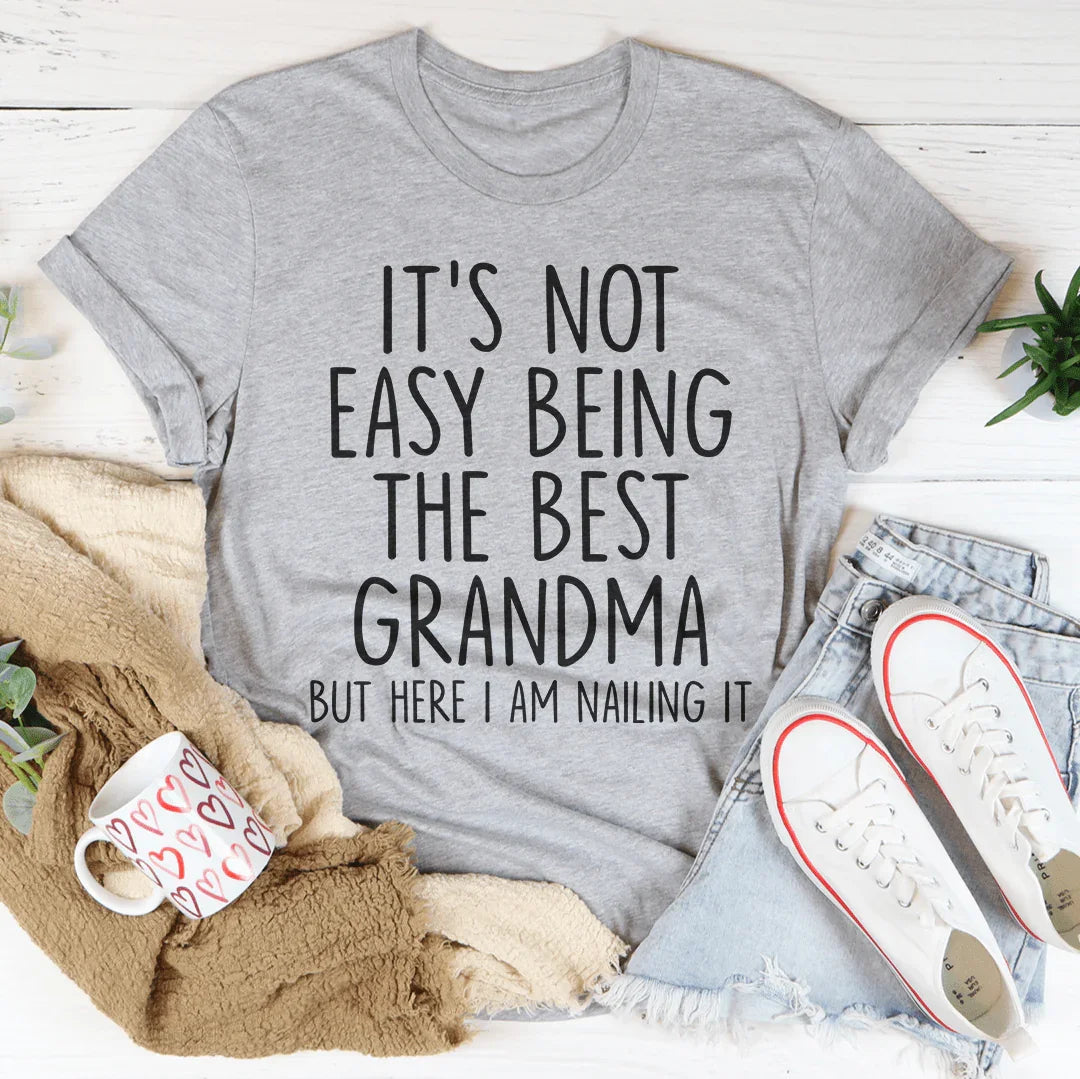 It's Not Easy Being The Best Grandma Tee
