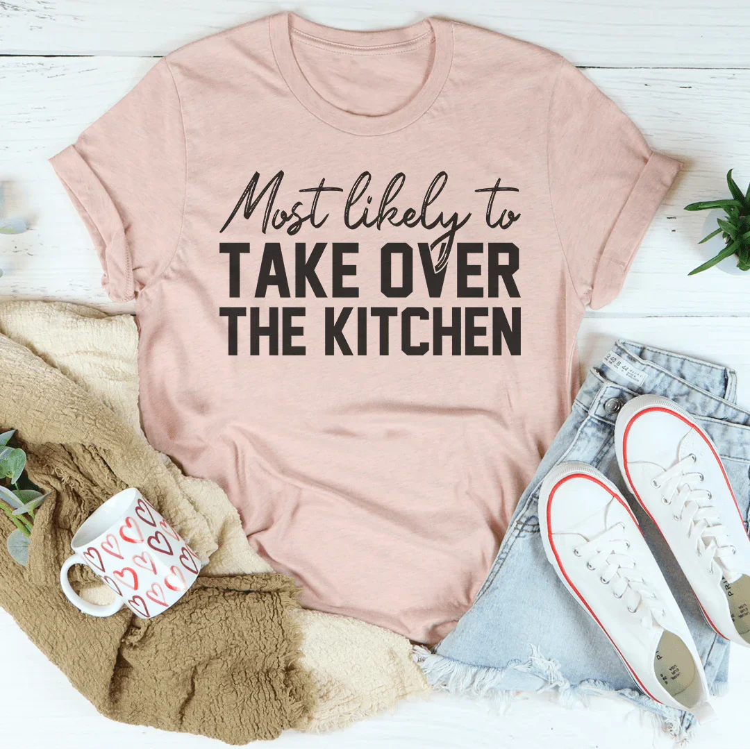 Most Likely To Take Over The Kitchen Thanksgiving Tee