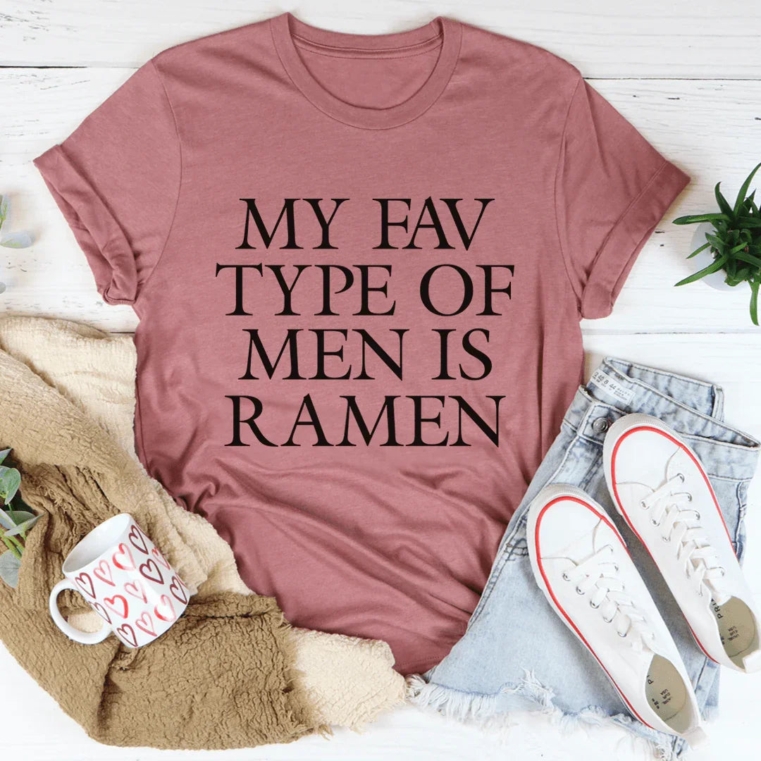 My Fav Type Of Men Is Ramen Tee