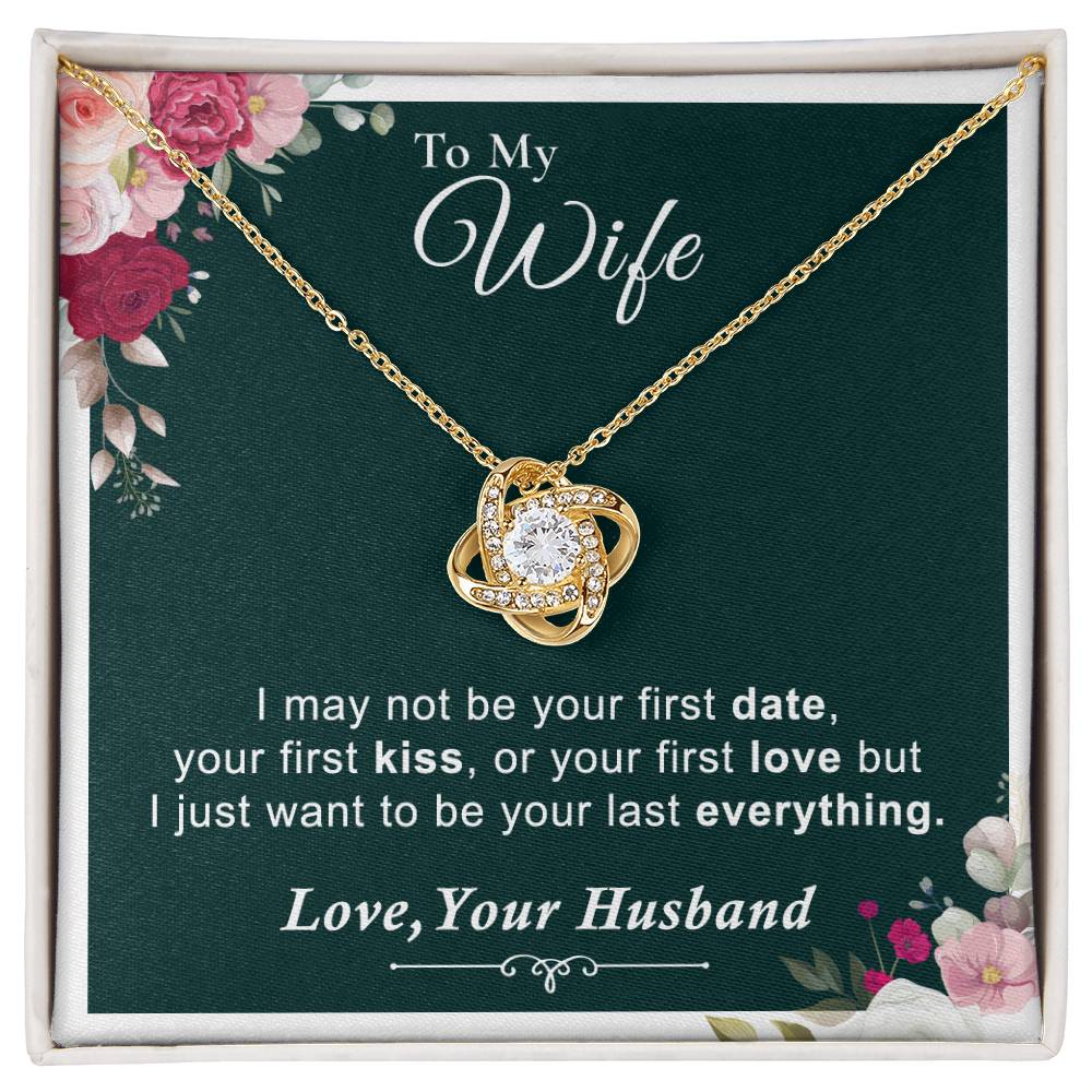 To My Wife - I Want to Be Your Last Everything - Love Knot Necklace
