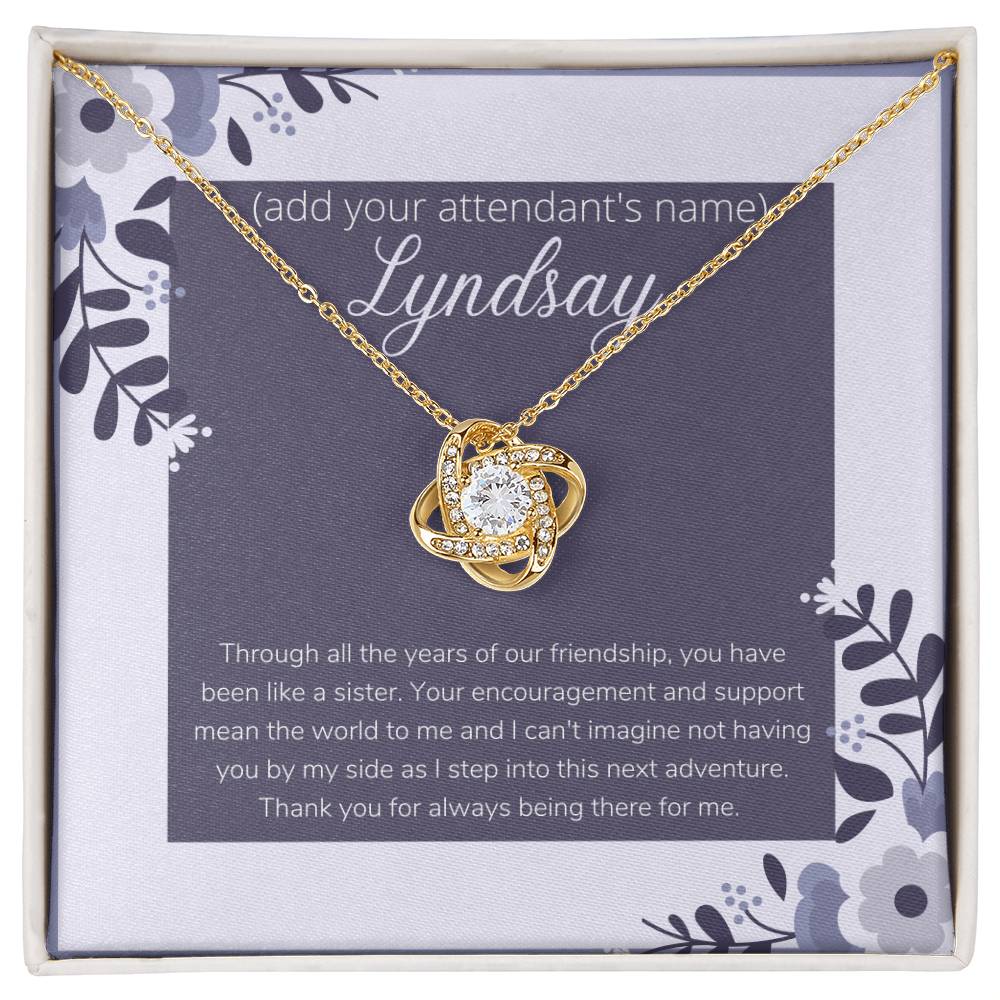 Customizable to Your Bridesmaid, Maid of Honor, Matron of Honor. Thank You for Always Being There for Me.