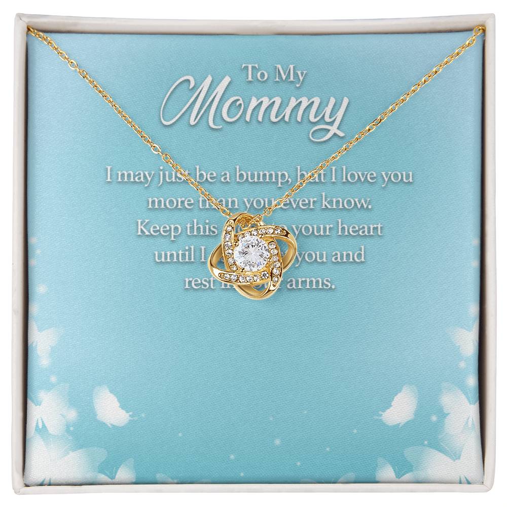 To My Mommy I May Just Be a Bump, but I Love You More Than You Ever Know - Love Knot Necklace