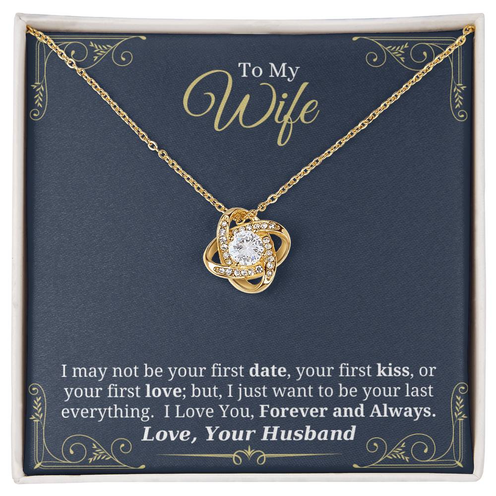 I Just Want to Be Your Last Everything - Love Knot Necklace for Wife