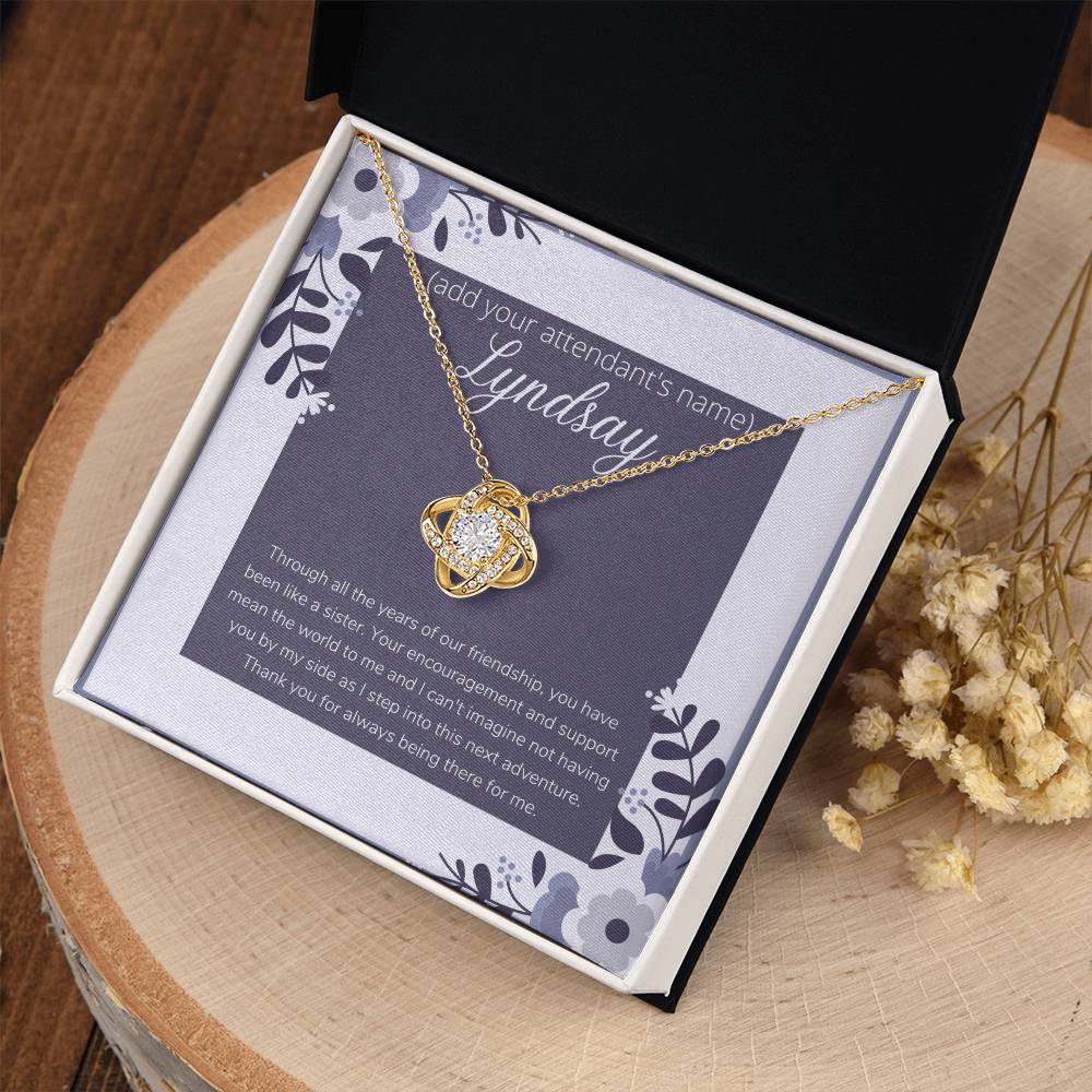 Customizable to Your Bridesmaid, Maid of Honor, Matron of Honor. Thank You for Always Being There for Me.