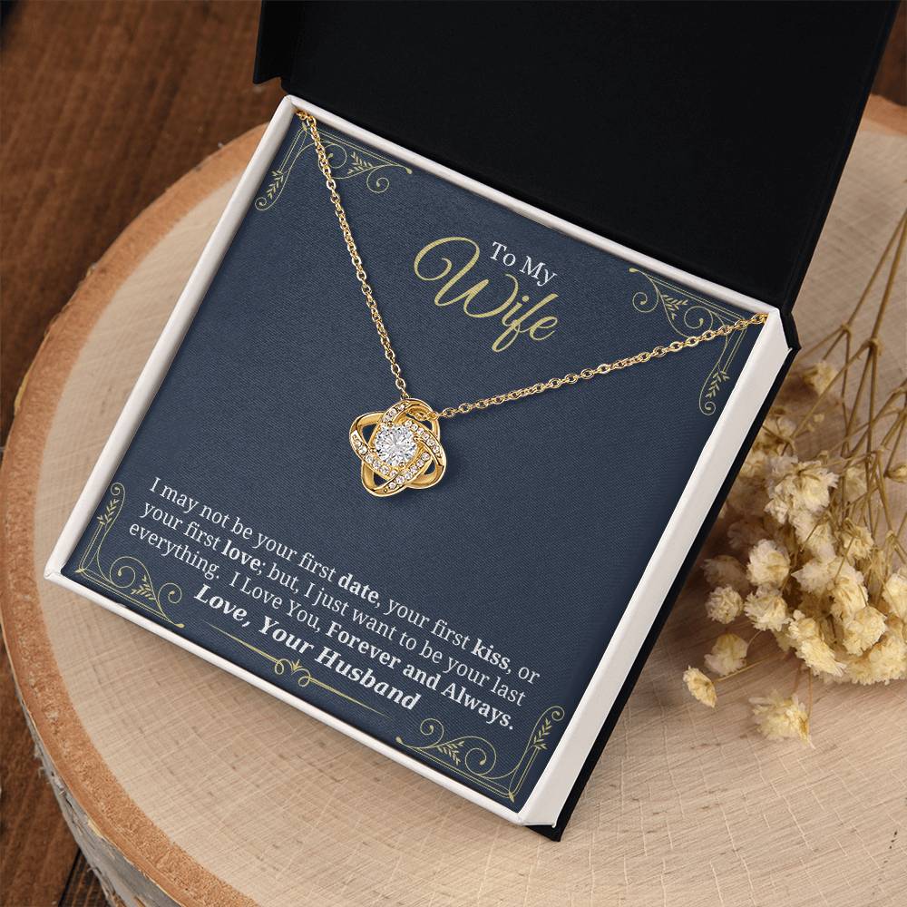 I Just Want to Be Your Last Everything - Love Knot Necklace for Wife