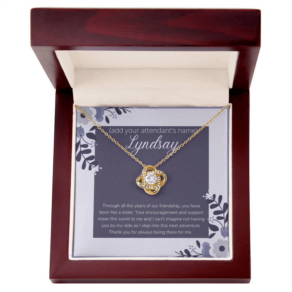 Customizable to Your Bridesmaid, Maid of Honor, Matron of Honor. Thank You for Always Being There for Me.