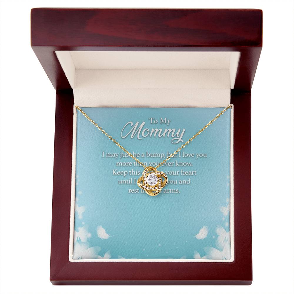 To My Mommy I May Just Be a Bump, but I Love You More Than You Ever Know - Love Knot Necklace