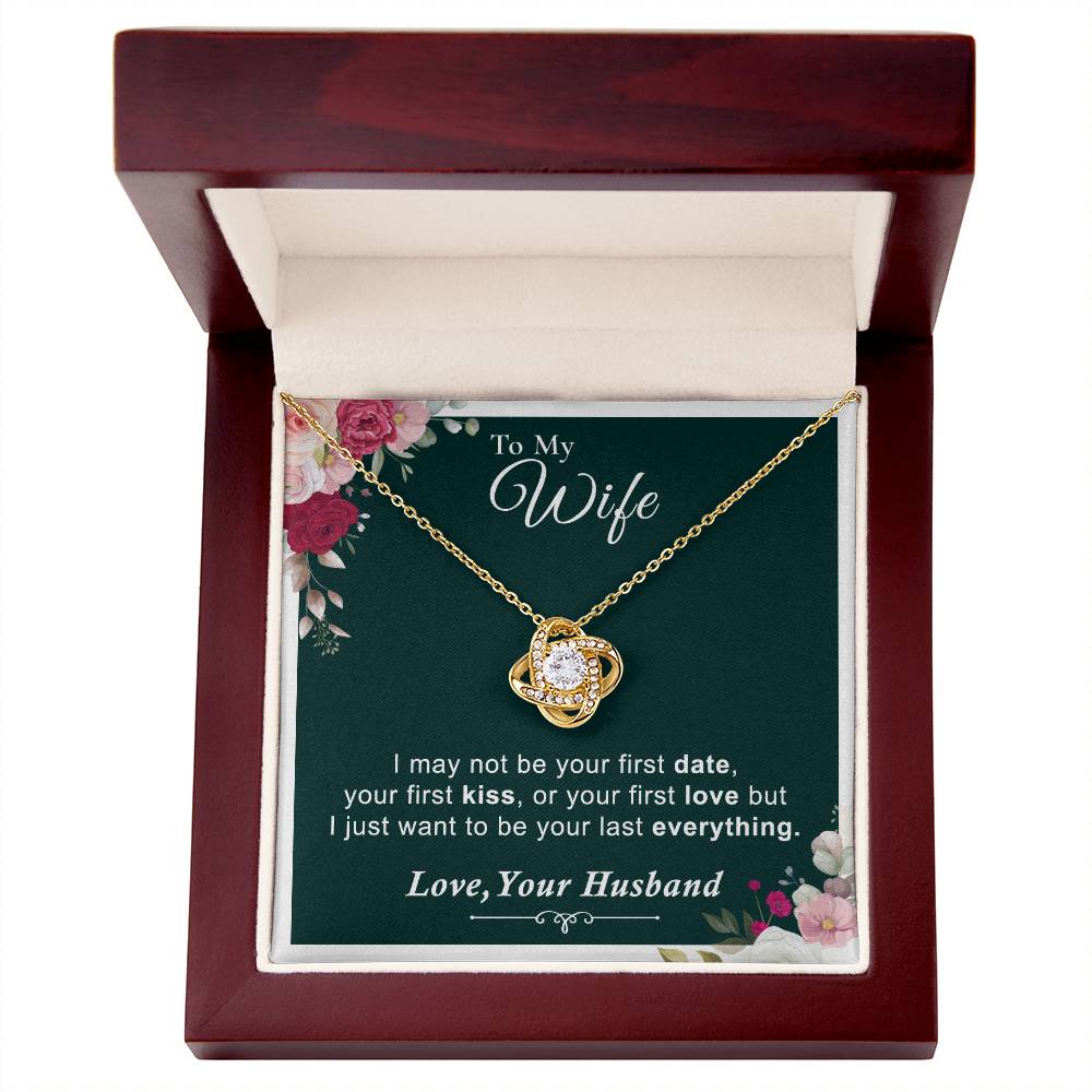 To My Wife - I Want to Be Your Last Everything - Love Knot Necklace