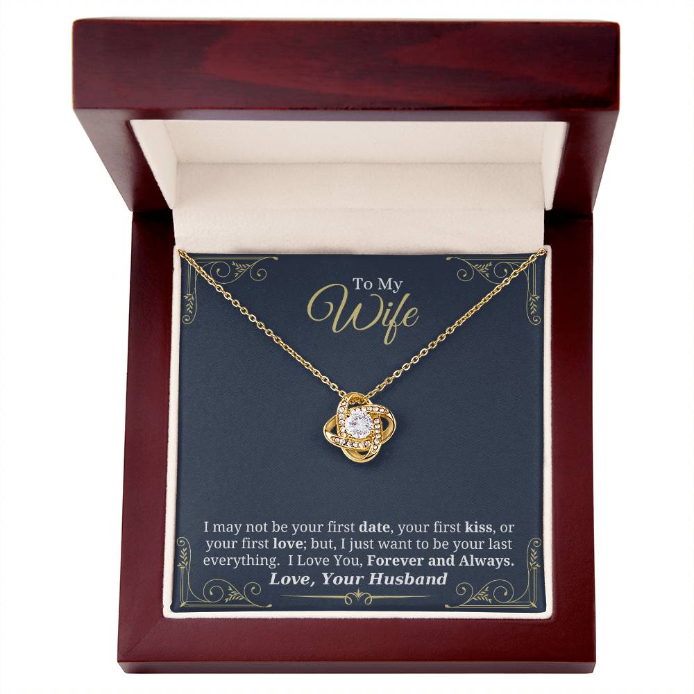 I Just Want to Be Your Last Everything - Love Knot Necklace for Wife