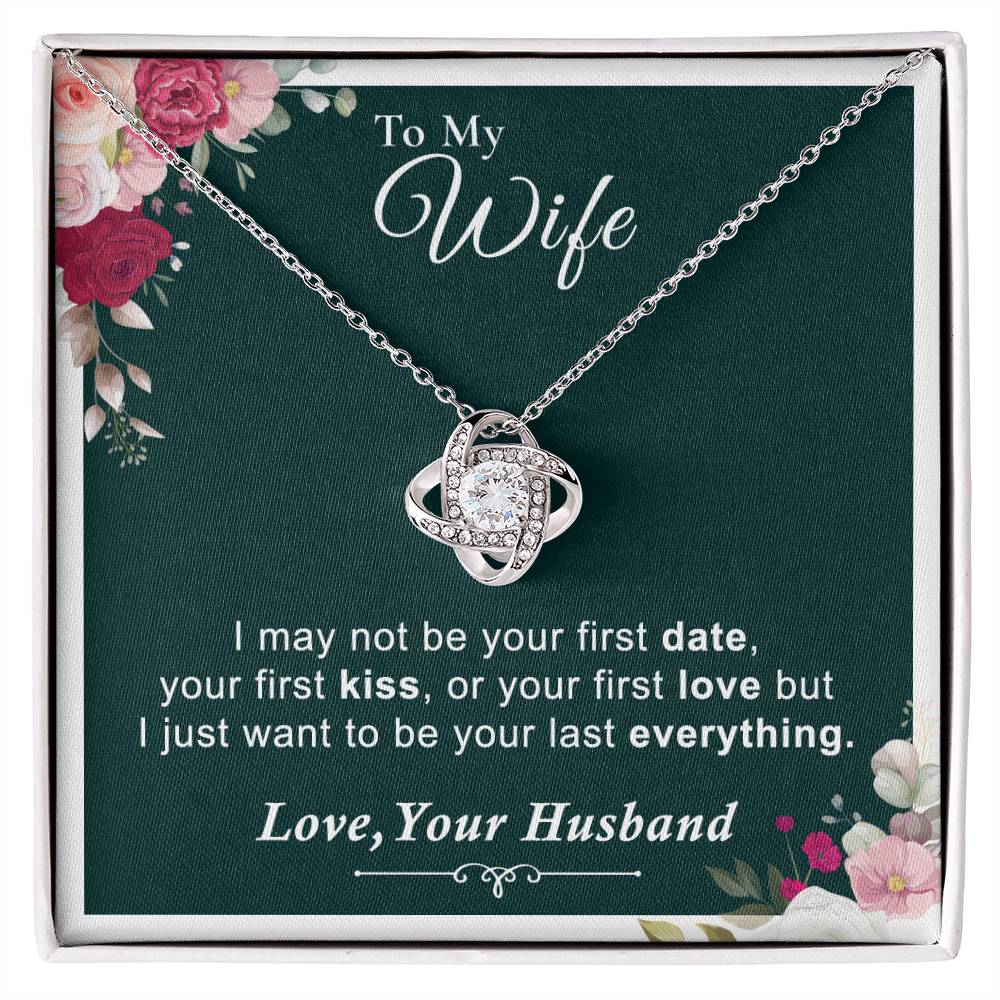 To My Wife - I Want to Be Your Last Everything - Love Knot Necklace