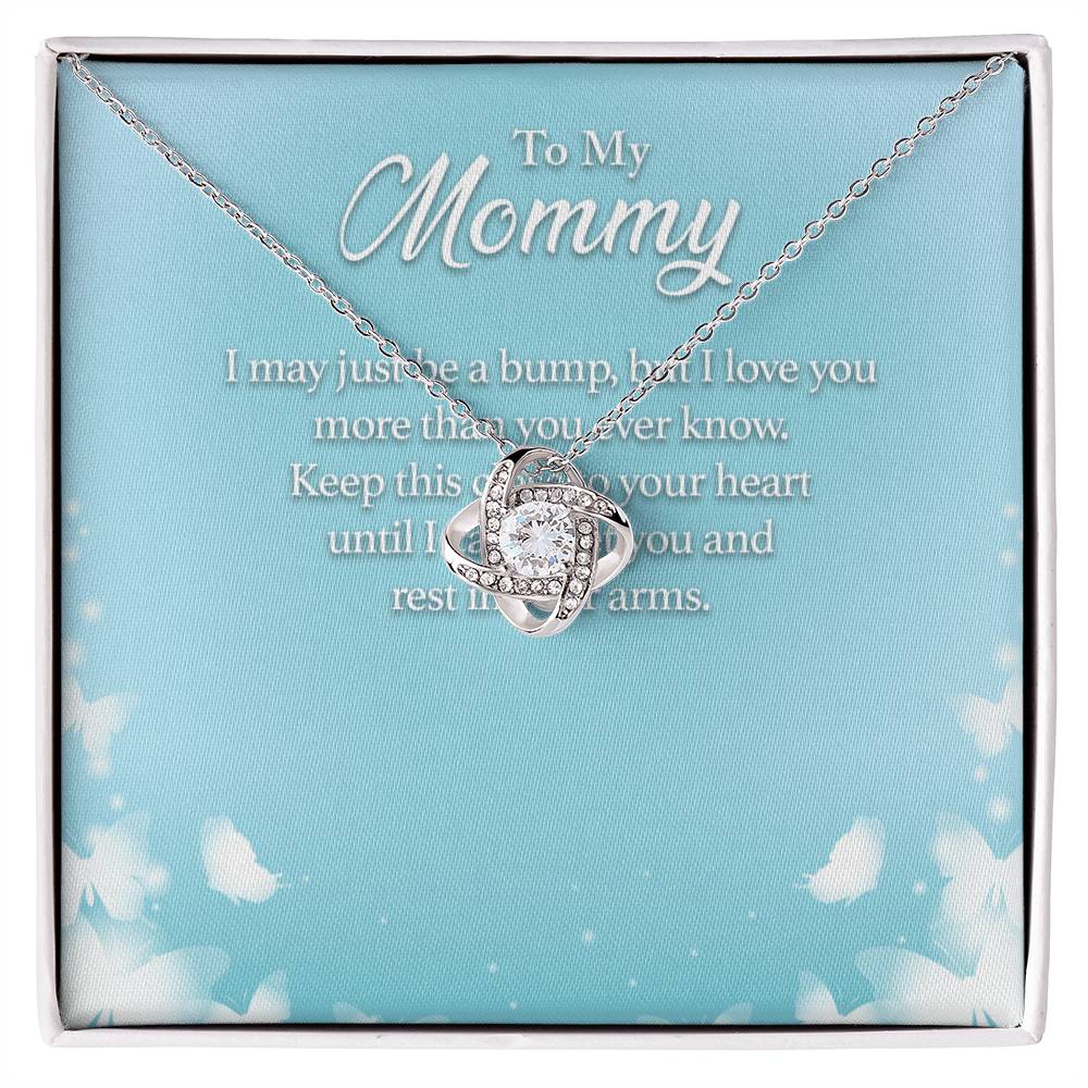 To My Mommy I May Just Be a Bump, but I Love You More Than You Ever Know - Love Knot Necklace