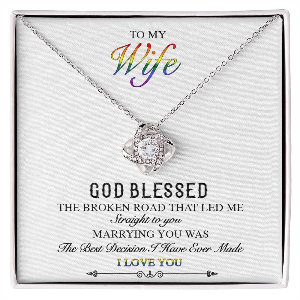 To My Wife - God Blessed the Broken Road - Love Knot Necklace