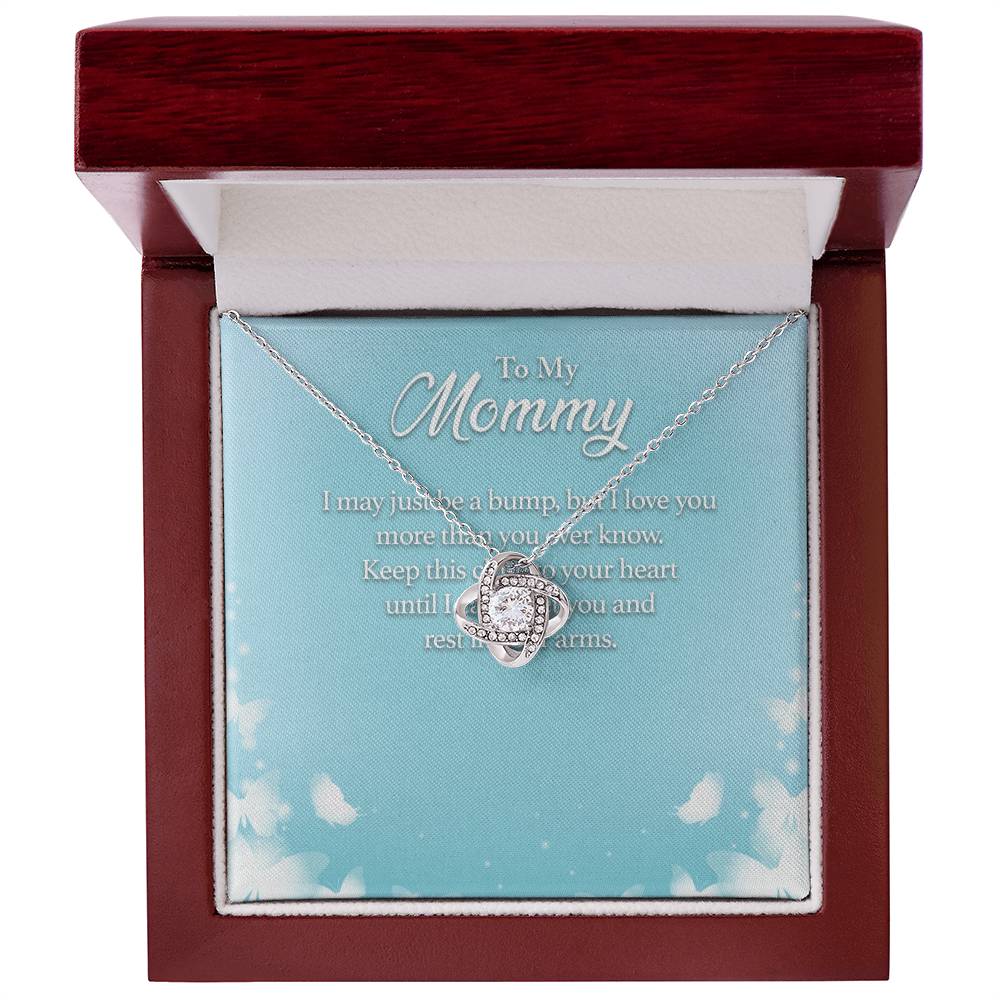 To My Mommy I May Just Be a Bump, but I Love You More Than You Ever Know - Love Knot Necklace