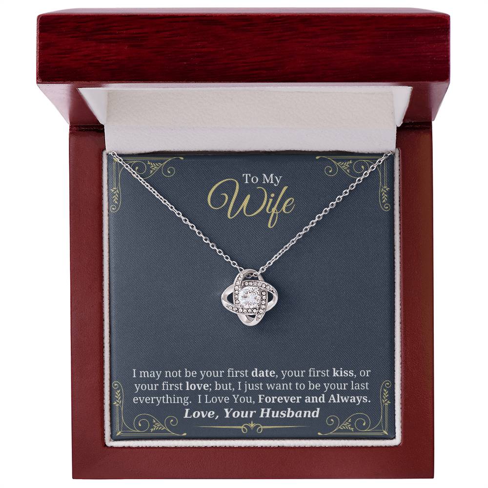 I Just Want to Be Your Last Everything - Love Knot Necklace for Wife