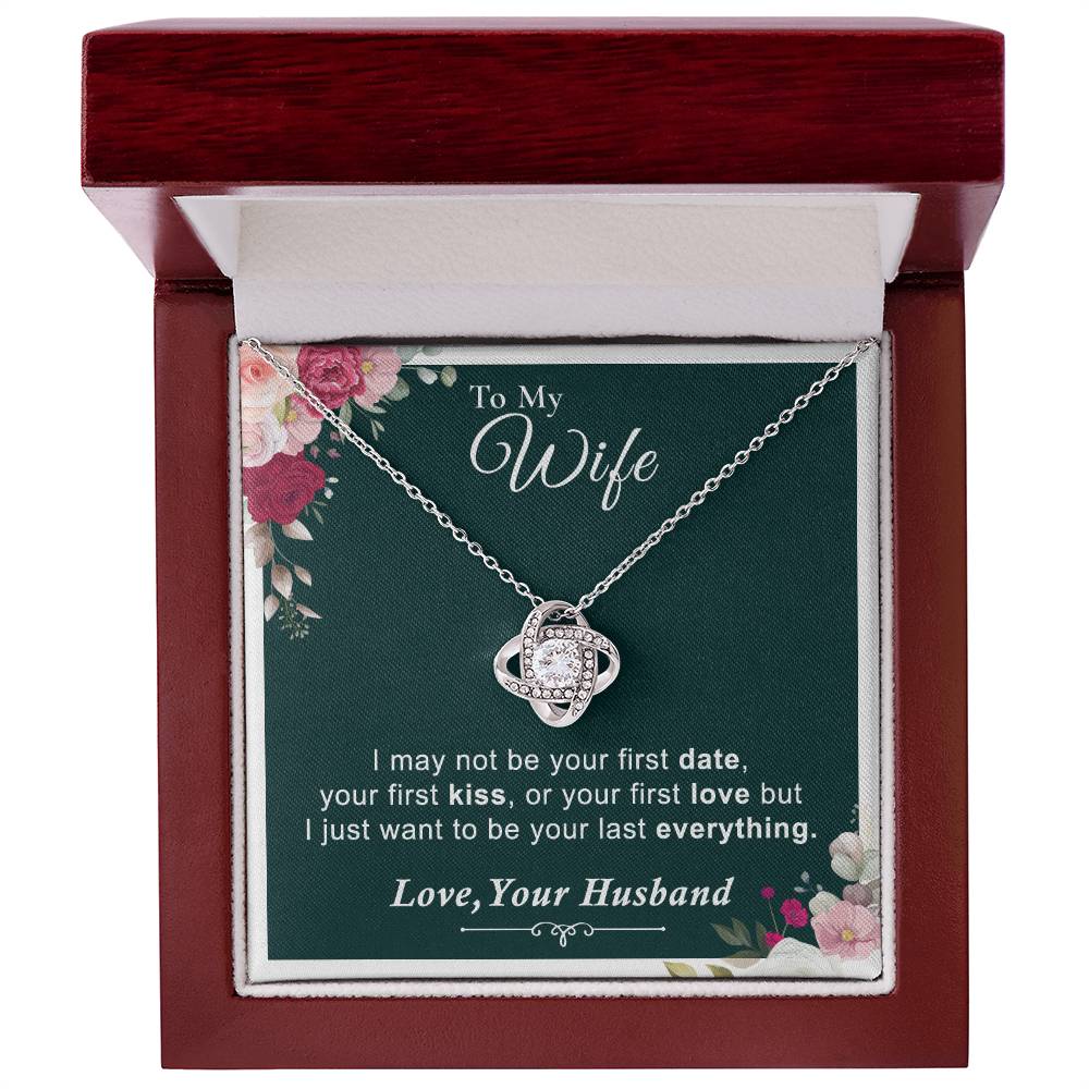 To My Wife - I Want to Be Your Last Everything - Love Knot Necklace
