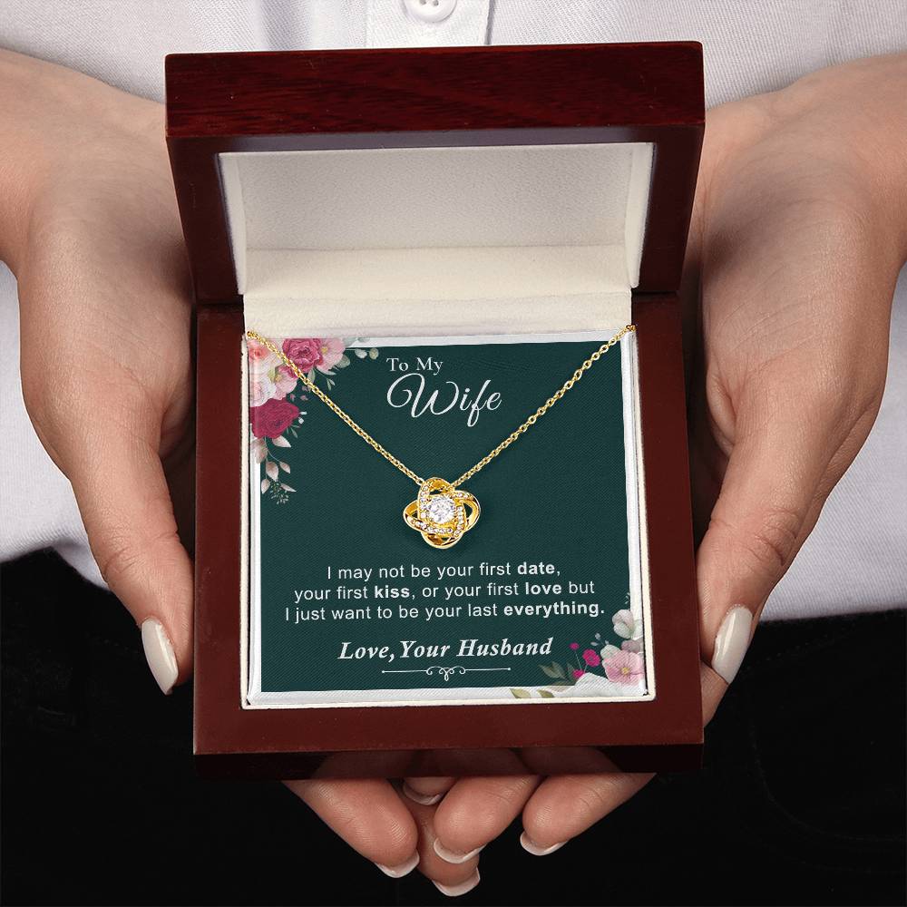 To My Wife - I Want to Be Your Last Everything - Love Knot Necklace