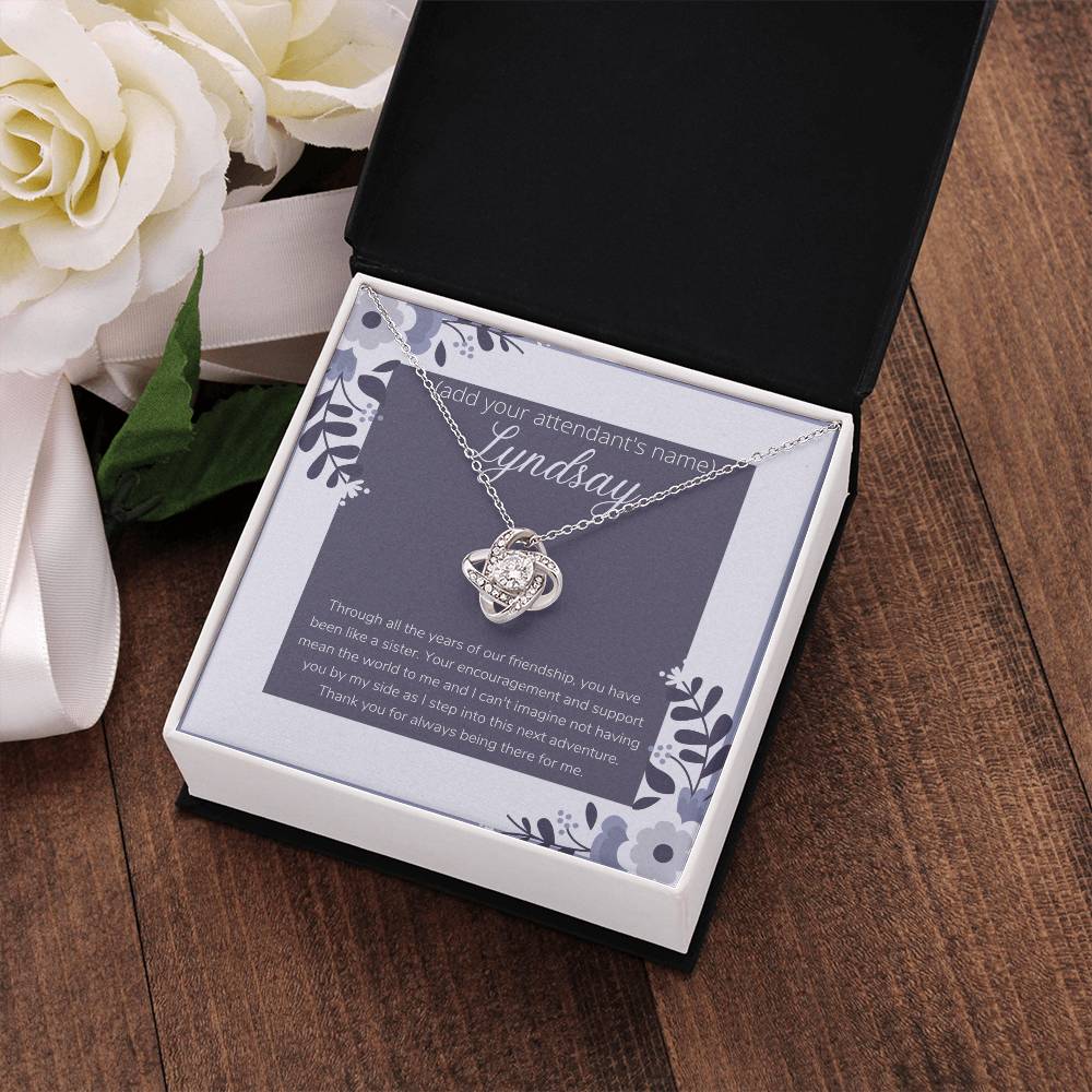 Customizable to Your Bridesmaid, Maid of Honor, Matron of Honor. Thank You for Always Being There for Me.