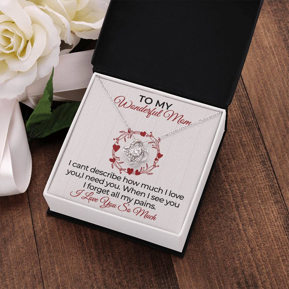 To My Mom- I Can't Describe How Much I Love You- Love Knot Necklace