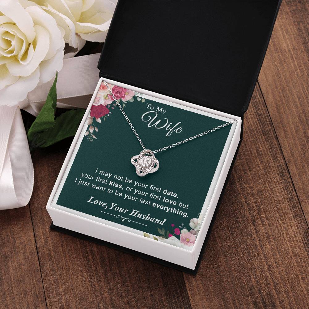 To My Wife - I Want to Be Your Last Everything - Love Knot Necklace