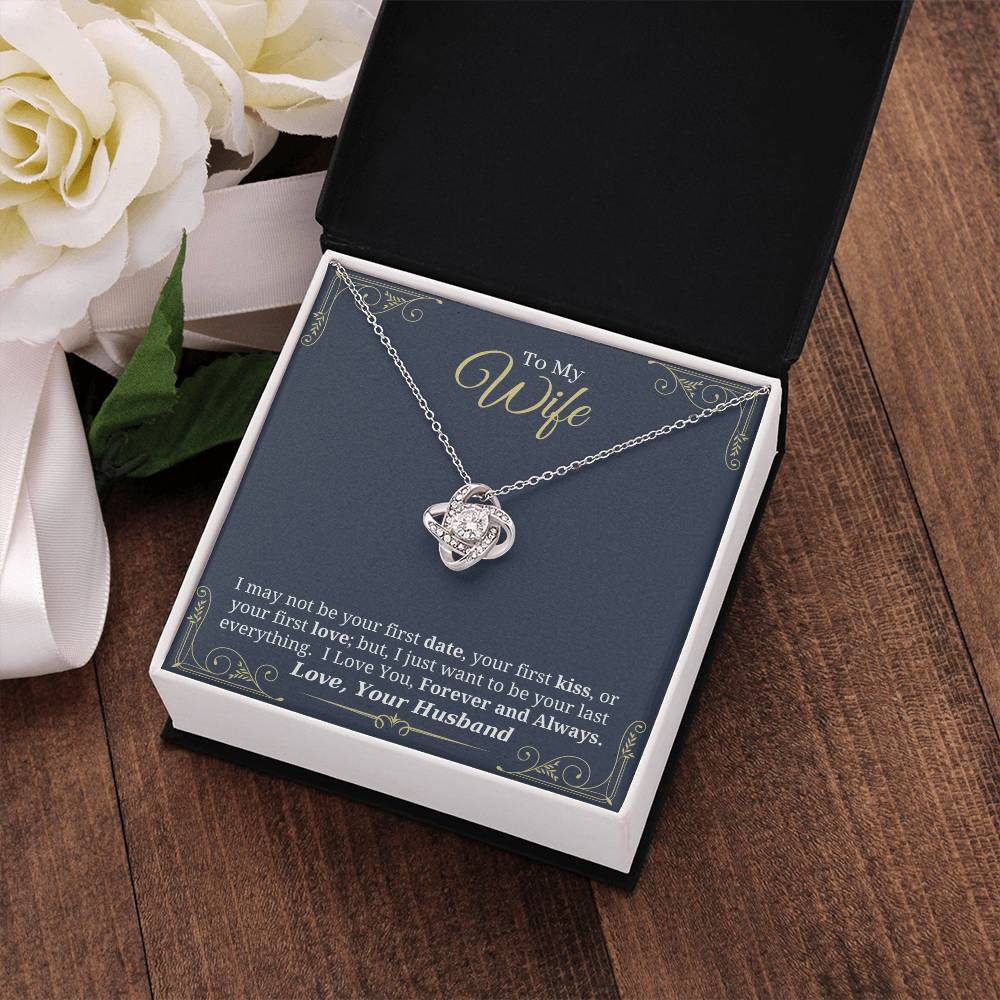 I Just Want to Be Your Last Everything - Love Knot Necklace for Wife