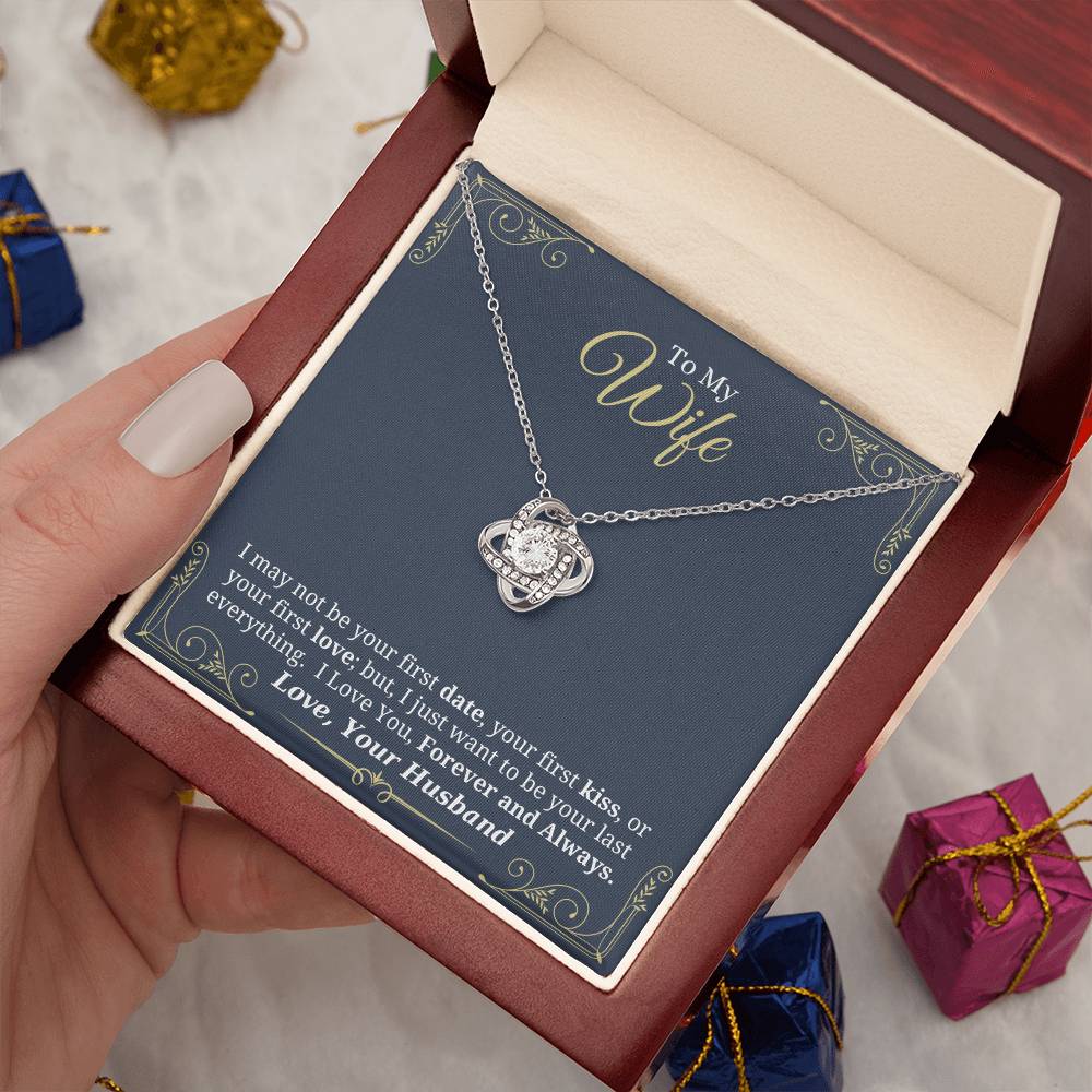 I Just Want to Be Your Last Everything - Love Knot Necklace for Wife