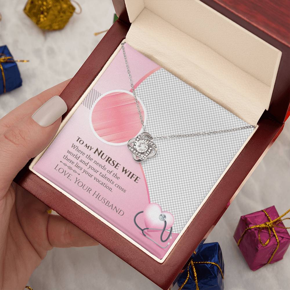 To My Nurse Wife - Where the Needs of the World and Your Talents Cross There Lies Your Vacation - Love Knot Necklace