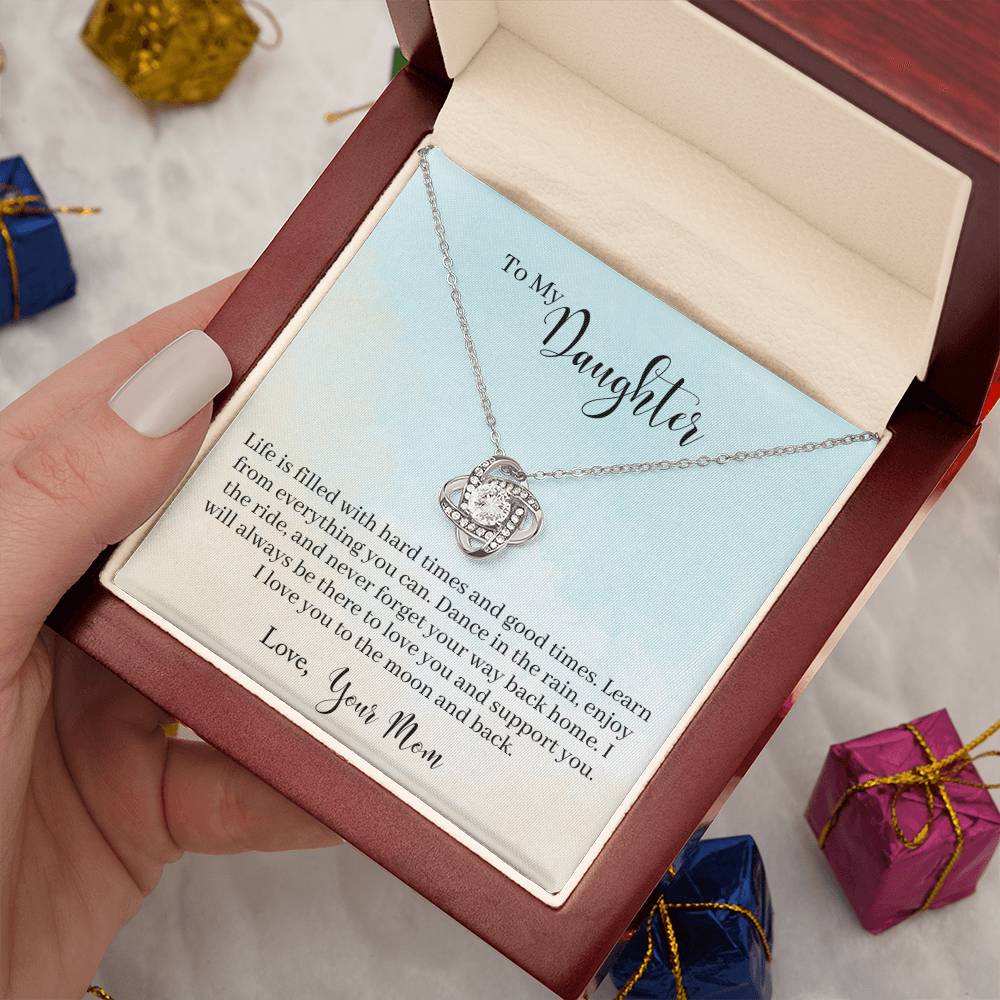 To My Daughter - Life Is Filled With Hard Times and Good Times. Learn From Everything You Can - Necklace