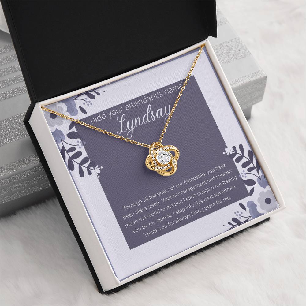 Customizable to Your Bridesmaid, Maid of Honor, Matron of Honor. Thank You for Always Being There for Me.