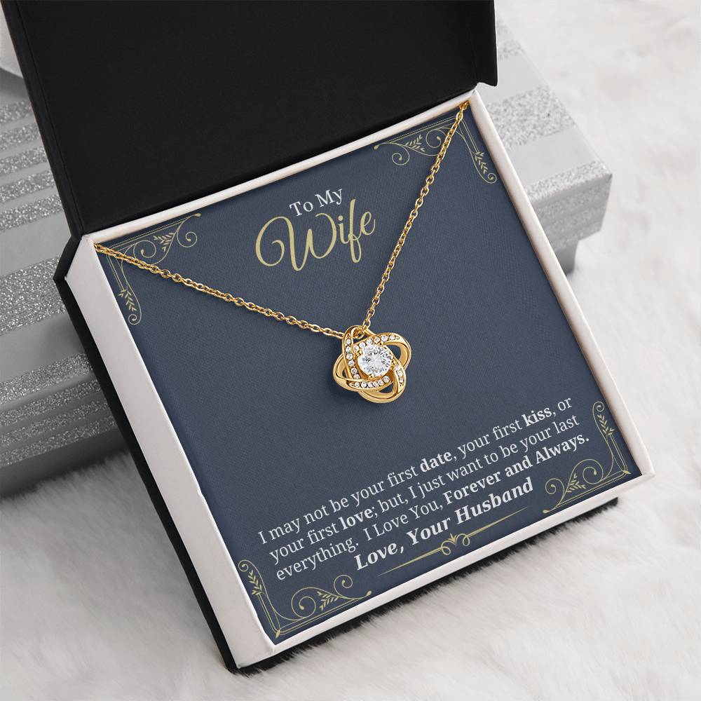 I Just Want to Be Your Last Everything - Love Knot Necklace for Wife