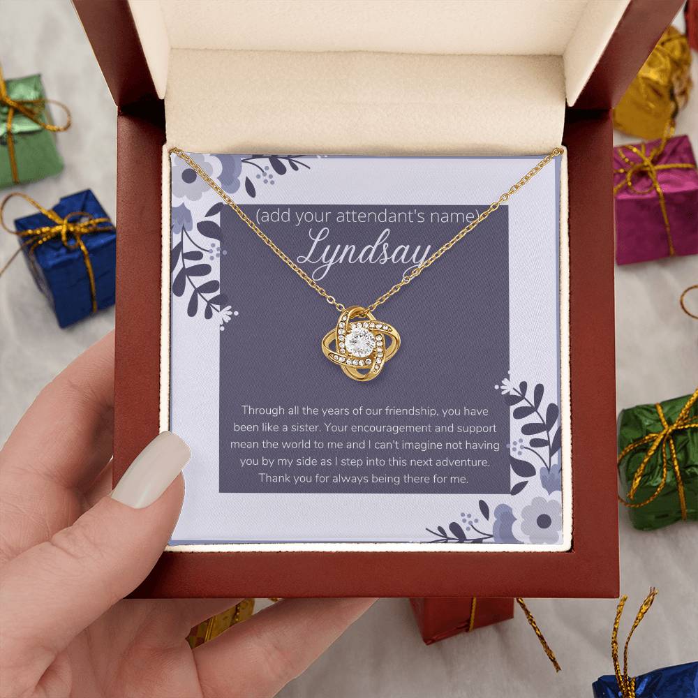 Customizable to Your Bridesmaid, Maid of Honor, Matron of Honor. Thank You for Always Being There for Me.