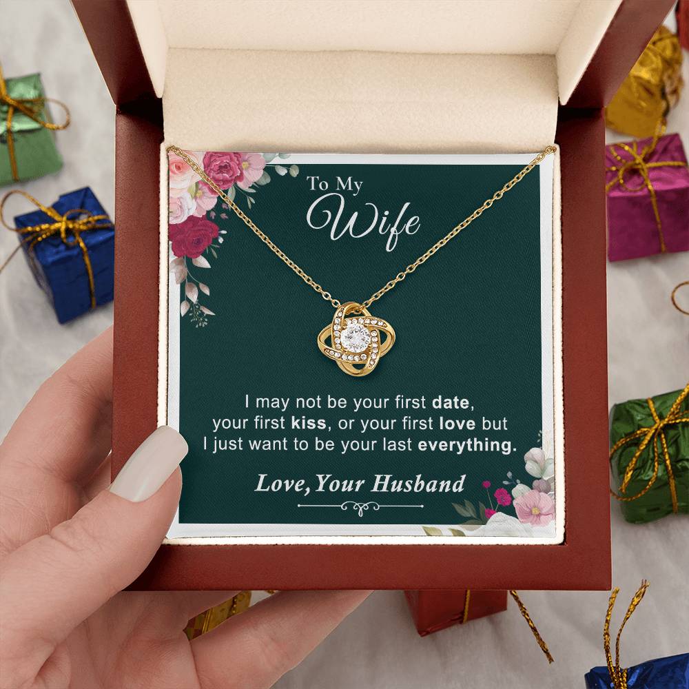 To My Wife - I Want to Be Your Last Everything - Love Knot Necklace