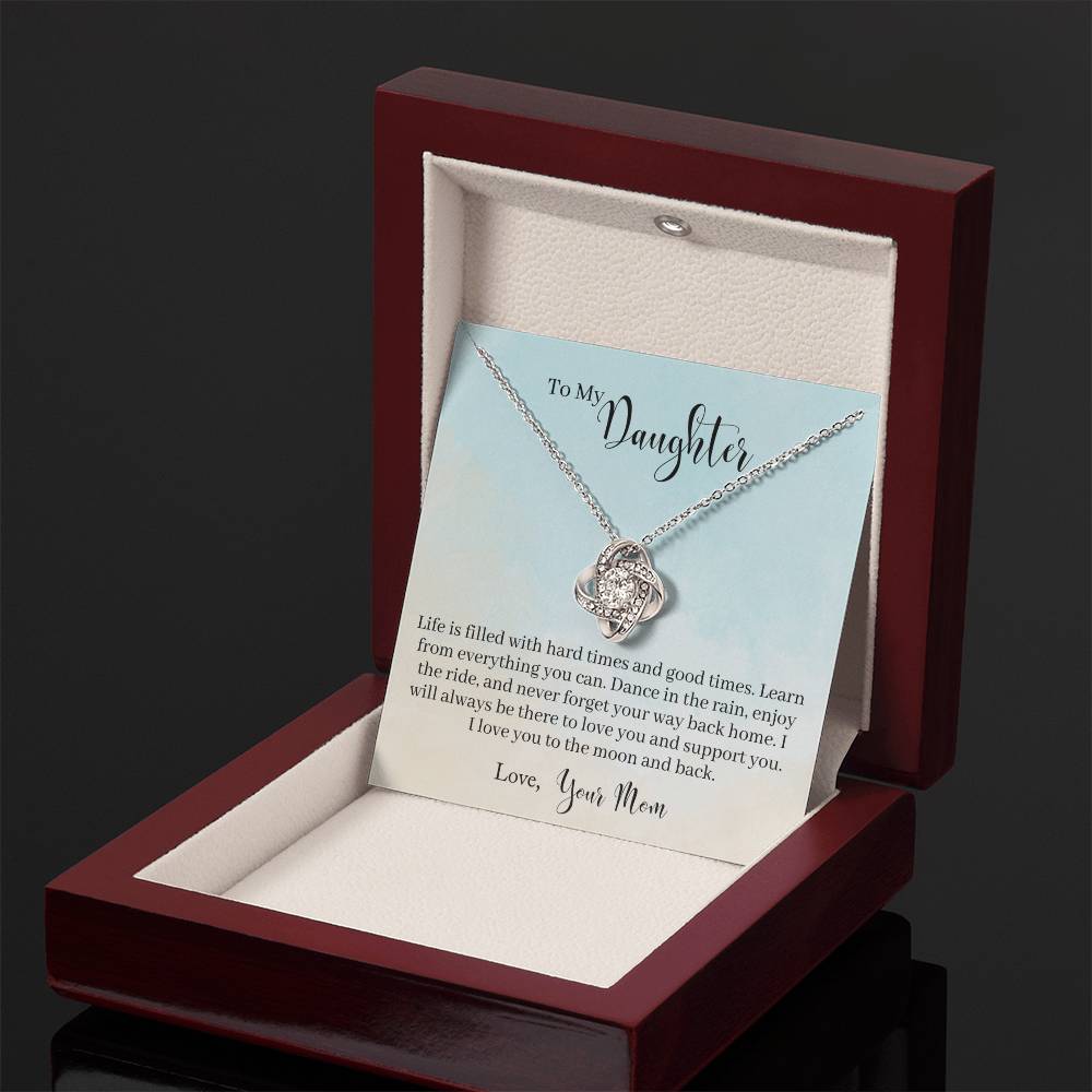 To My Daughter - Life Is Filled With Hard Times and Good Times. Learn From Everything You Can - Necklace