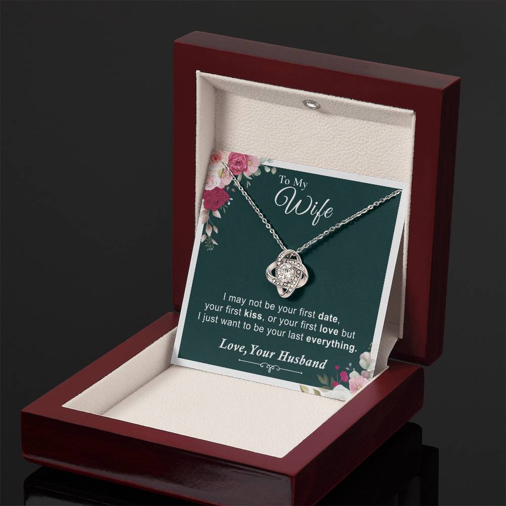 To My Wife - I Want to Be Your Last Everything - Love Knot Necklace