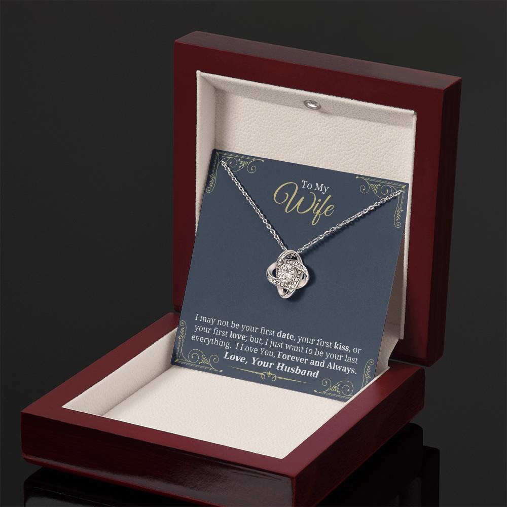I Just Want to Be Your Last Everything - Love Knot Necklace for Wife
