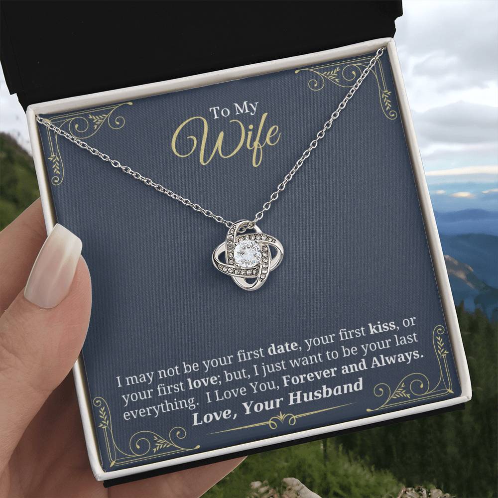 I Just Want to Be Your Last Everything - Love Knot Necklace for Wife