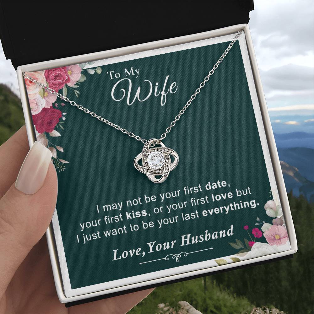 To My Wife - I Want to Be Your Last Everything - Love Knot Necklace