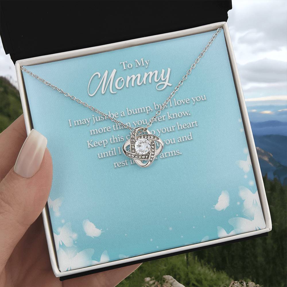 To My Mommy I May Just Be a Bump, but I Love You More Than You Ever Know - Love Knot Necklace